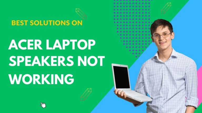 How to Fix Acer Laptop Speakers Not Working?